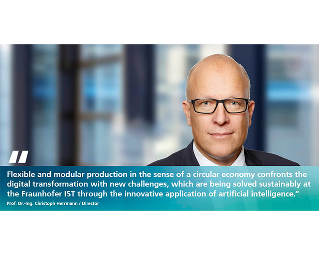 Quote: Flexible and modular production in the sense of a circular economy confronts the digital transformation with new challenges, which are being solved sustainably at the Fraunhofer IST through the innovative application of artificial intelligence.